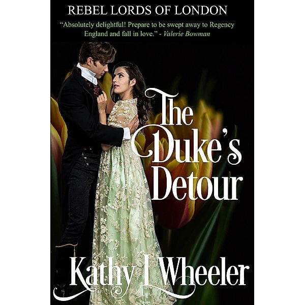 The Duke's Detour (Rebel Lords of London, #6) / Rebel Lords of London, Kathy L Wheeler