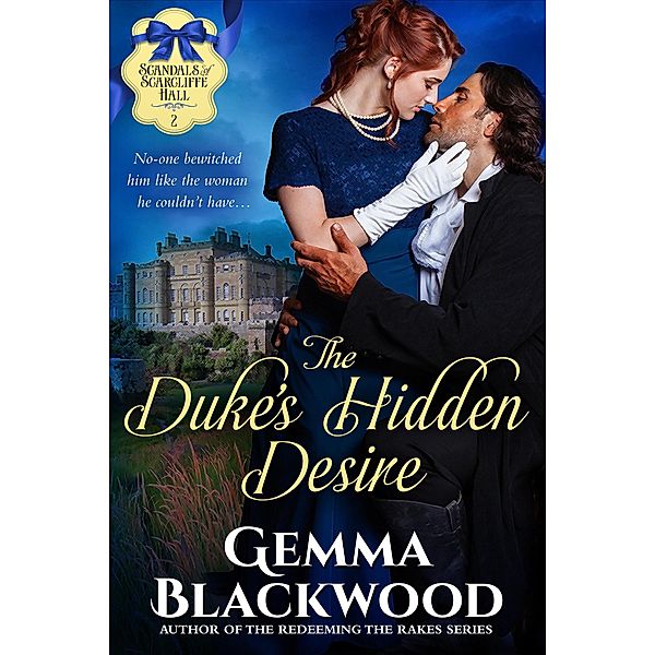 The Duke's Hidden Desire (Scandals of Scarcliffe Hall #2) / Scandals of Scarcliffe Hall, Gemma Blackwood