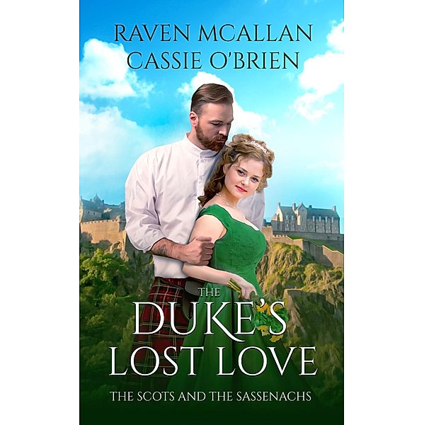 The Duke's Lost Love / The Scots and the Sassenachs Bd.3, Raven Mcallan, Cassie O'Brien