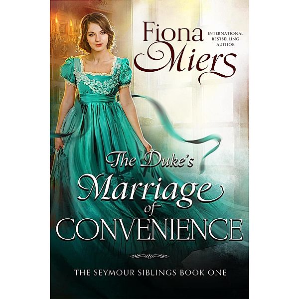 The Duke's Marriage of Convenience (Seymour Siblings, #1) / Seymour Siblings, Fiona Miers