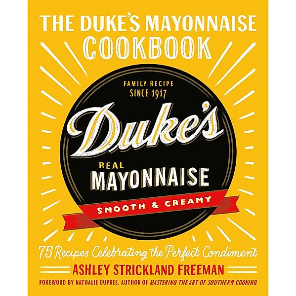 The Duke's Mayonnaise Cookbook, Ashley Strickland Freeman