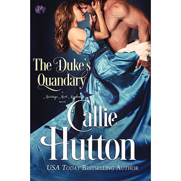 The Duke's Quandary / Marriage Mart Mayhem Bd.2, Callie Hutton