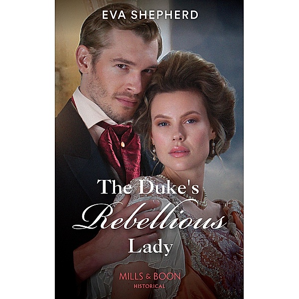 The Duke's Rebellious Lady (Young Victorian Ladies, Book 3) (Mills & Boon Historical), Eva Shepherd