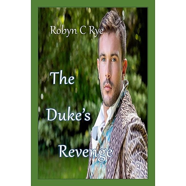 The Duke's Revenge, Robyn C Rye