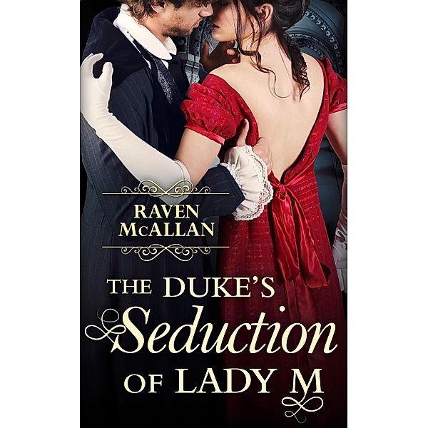 The Duke's Seduction of Lady M, Raven Mcallan