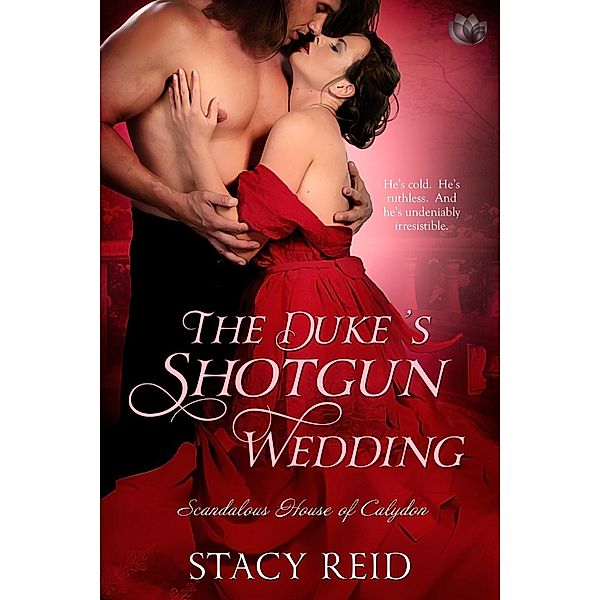 The Duke's Shotgun Wedding / Scandalous House of Calydon Bd.1, Stacy Reid