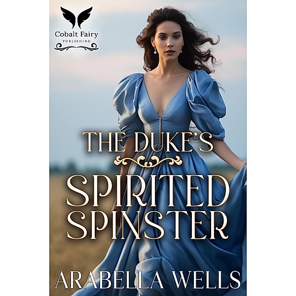 The Duke's Spirited Spinster, Arabella Wells