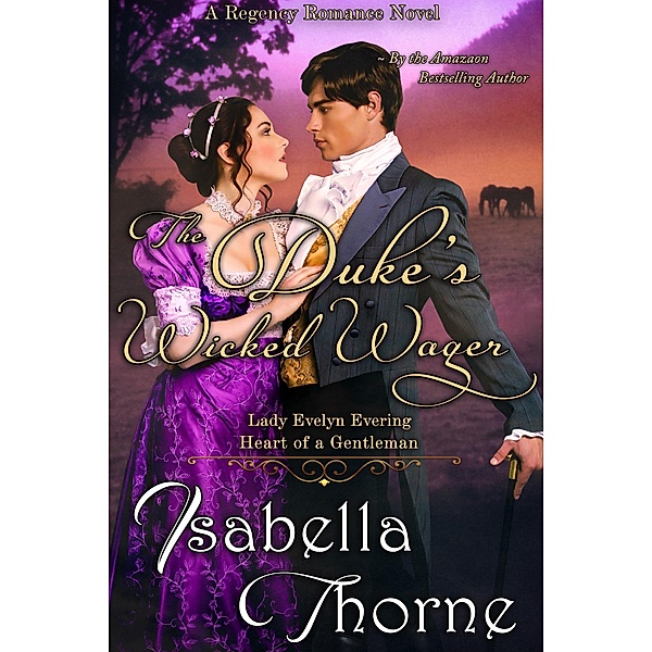 The Duke's Wicked Wager - Lady Evelyn Evering, Isabella Thorne