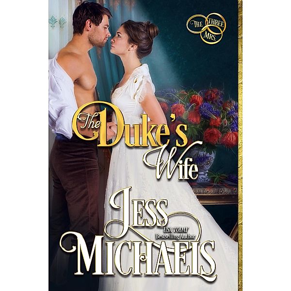 The Duke's Wife (The Three Mrs, #3) / The Three Mrs, Jess Michaels