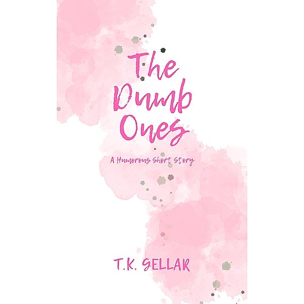 The Dumb Ones (Short Stories) / Short Stories, T. K. Gellar