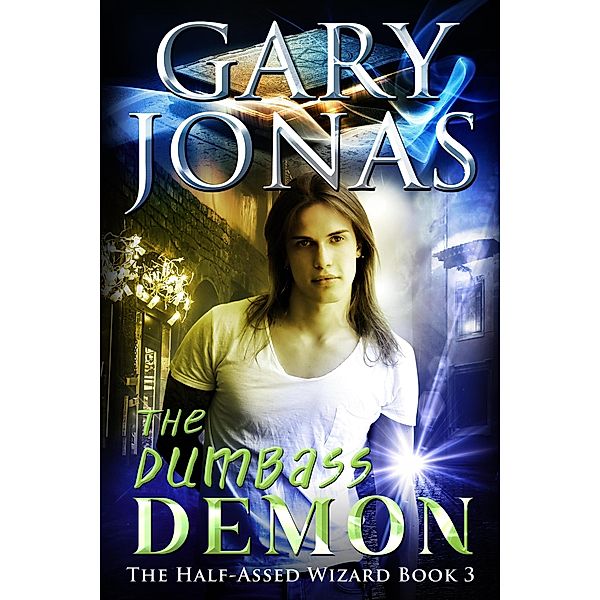 The Dumbass Demon (The Half-Assed Wizard, #3) / The Half-Assed Wizard, Gary Jonas