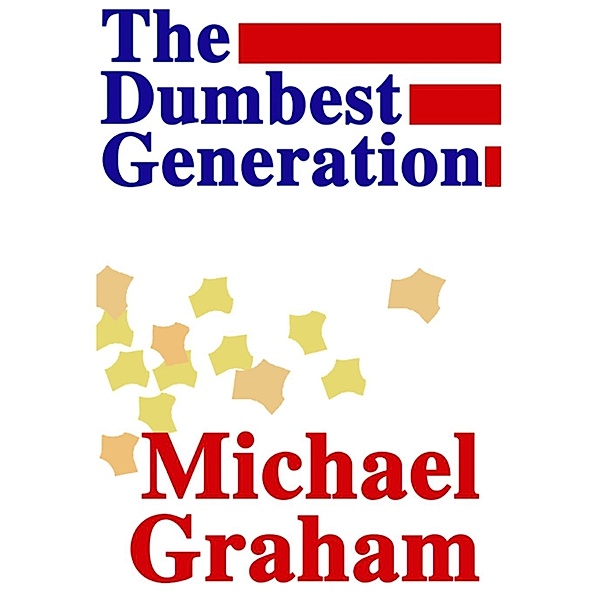 The Dumbest Generation, Michael Graham