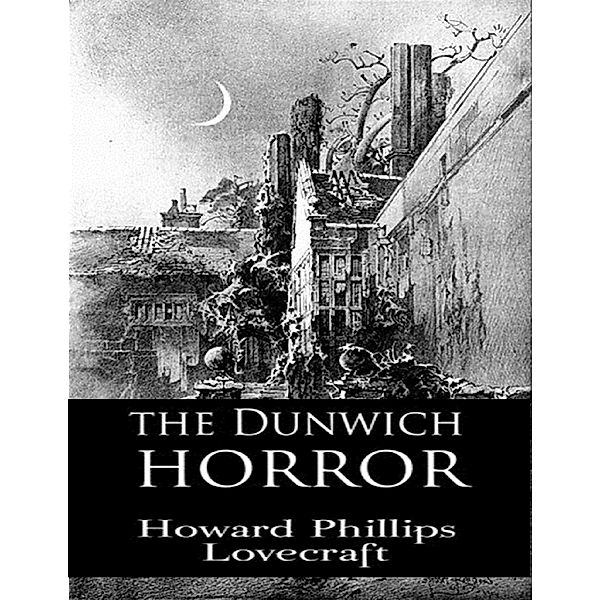 The Dunwich Horror, Howard Phillips Lovecraft