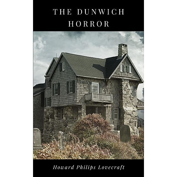 The Dunwich Horror, Howard Philips Lovecraft