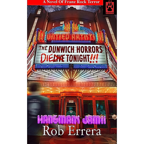 The Dunwich Horrors Die Tonight! Hangman's Jam, Volume II (Franz Rock Terror, #2) / Franz Rock Terror, Rob Errera