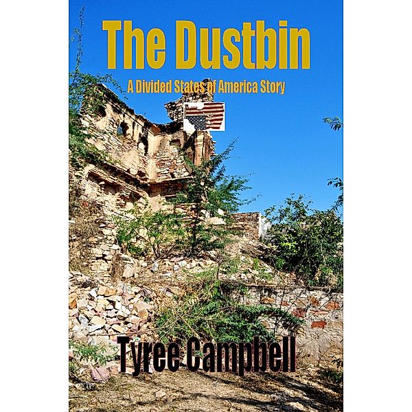 The Dustbin (The Divided States of America, #1) / The Divided States of America, Tyree Campbell