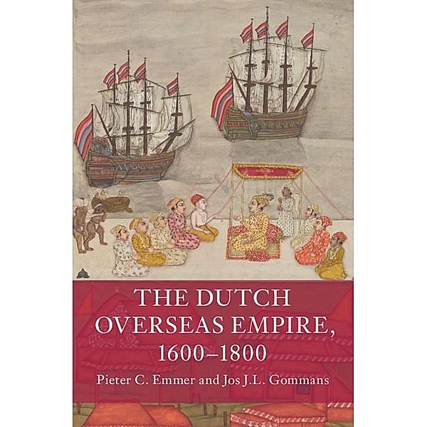 The Dutch Overseas Empire, 1600-1800, Pieter C. Emmer