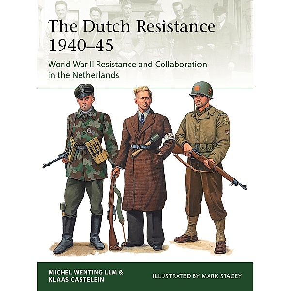 The Dutch Resistance 1940-45, Klaas Castelein, Michel Wenting