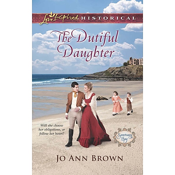 The Dutiful Daughter / Sanctuary Bay Bd.1, Jo Ann Brown