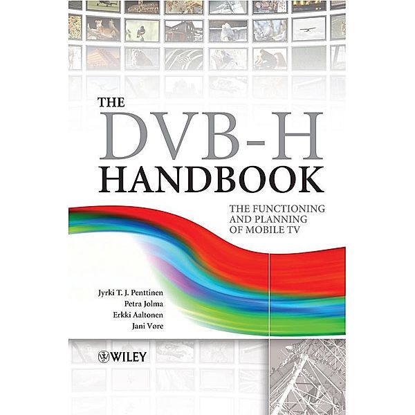 The DVB-H Handbook, Jyrki T. J. Penttinen, Petri Jolma, Erkki Aaltonen, Jani Väre