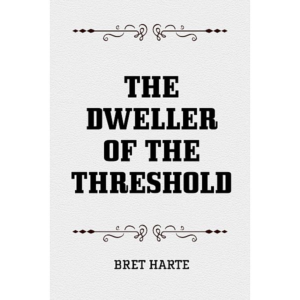 The Dweller of the Threshold, Bret Harte