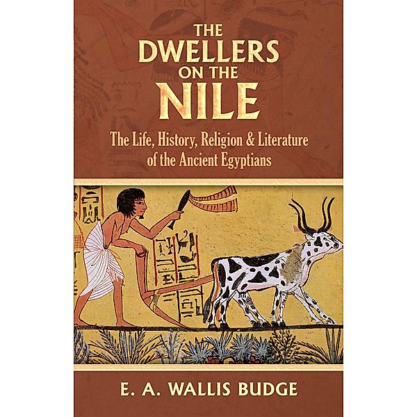 The Dwellers on the Nile, E. A. Wallis Budge