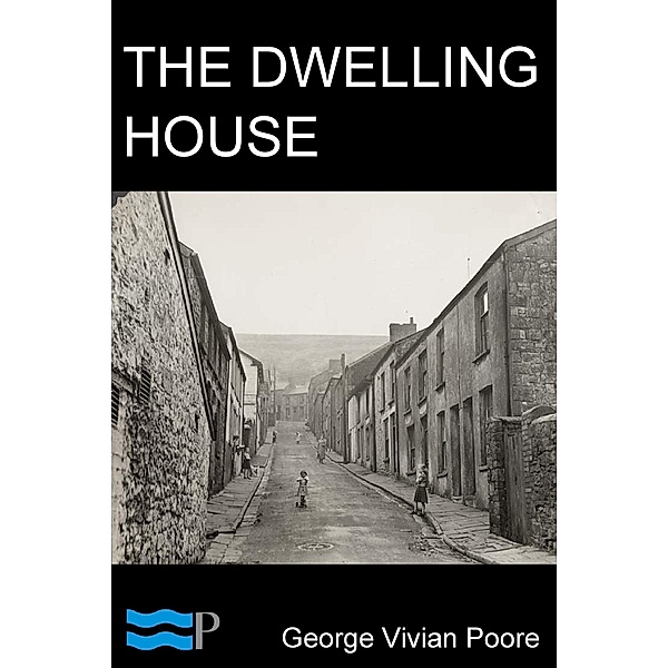 The Dwelling House, George Vivian Poore