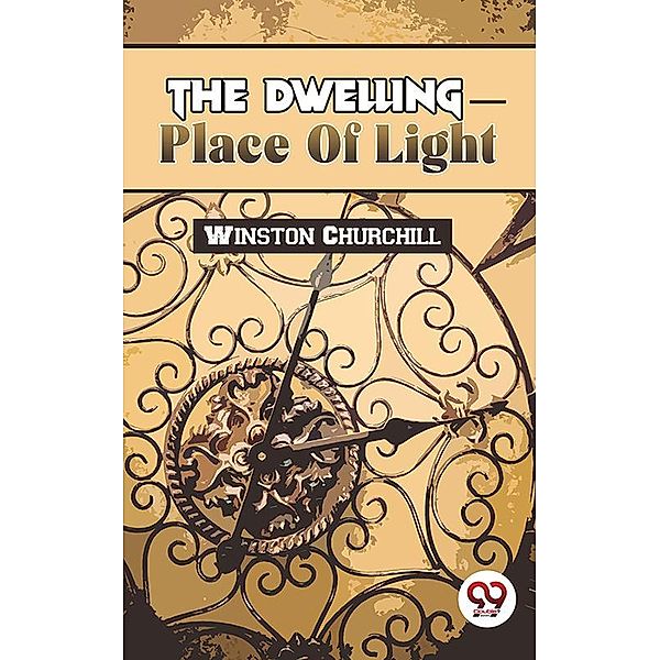 The Dwelling-Place Of Light, Winston Churchill