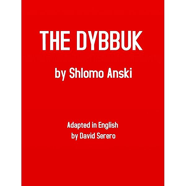 The Dybbuk (S. Anski) - Theater Play, Schlomo Ansky