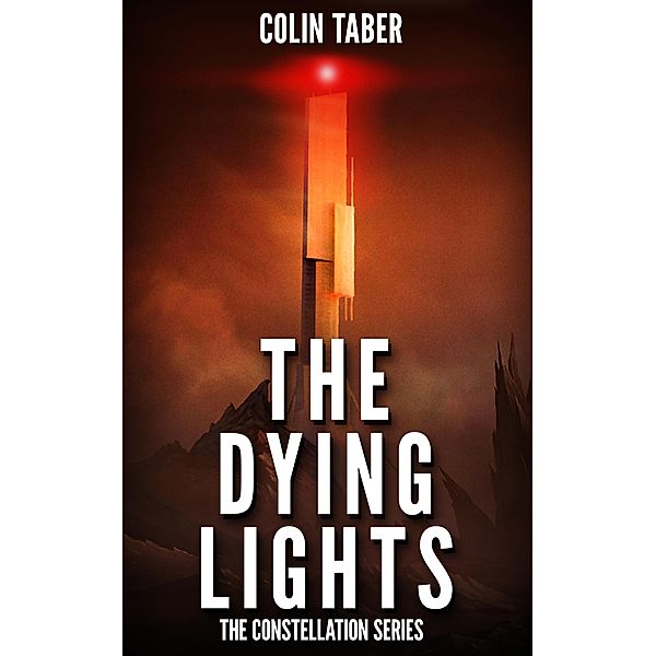 The Dying Lights (The Constellation Series) / The Constellation Series, Colin Taber