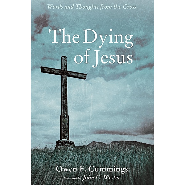 The Dying of Jesus, Owen F. Cummings