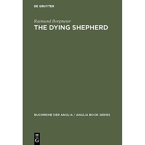 The Dying Shepherd / Buchreihe der Anglia / Anglia Book Series, Raimund Borgmeier