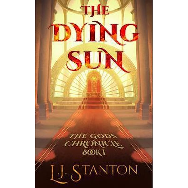 The Dying Sun / The Gods Chronicle Bd.1, L. J. Stanton