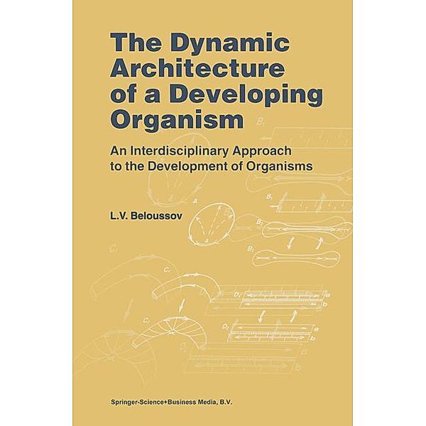 The Dynamic Architecture of a Developing Organism, L. V. Beloussov