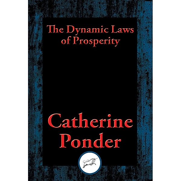 The Dynamic Laws of Prosperity / Dancing Unicorn Books, Catherine Ponder