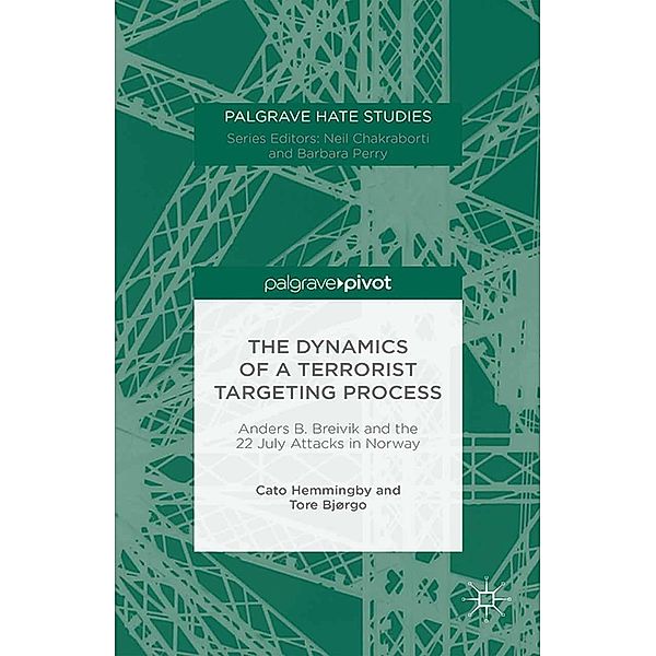 The Dynamics of a Terrorist Targeting Process / Palgrave Hate Studies, Cato Hemmingby, Tore Bjørgo