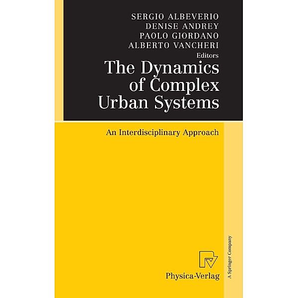 The Dynamics of Complex Urban Systems, Sergio Albeverio, Paolo Giordano, Denise Andrey