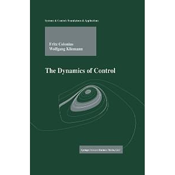 The Dynamics of Control / Systems & Control: Foundations & Applications, Fritz Colonius, Wolfgang Kliemann