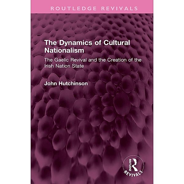 The Dynamics of Cultural Nationalism, John Hutchinson