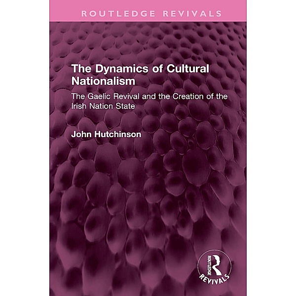 The Dynamics of Cultural Nationalism, John Hutchinson