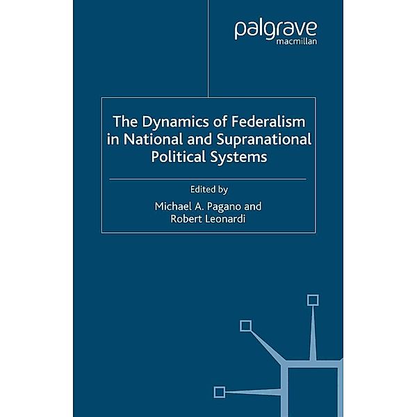 The Dynamics of Federalism in National and Supranational Political Systems, Michael A. Pagano