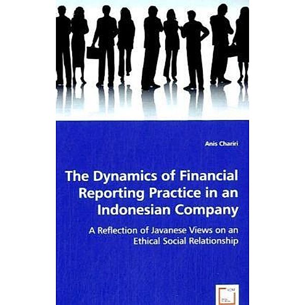 The Dynamics of Financial Reporting Practice in an Indonesian Company, Anis Chariri