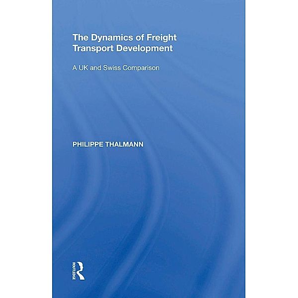 The Dynamics of Freight Transport Development, Philippe Thalmann
