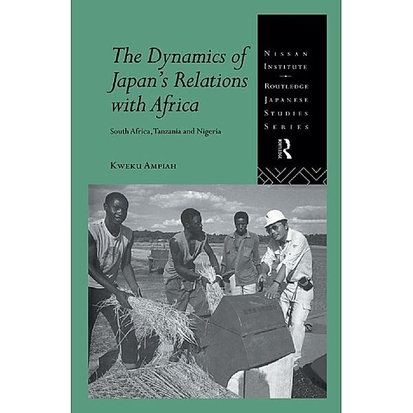 The Dynamics of Japan's Relations with Africa / Nissan Institute/Routledge Japanese Studies, Kweku Ampiah