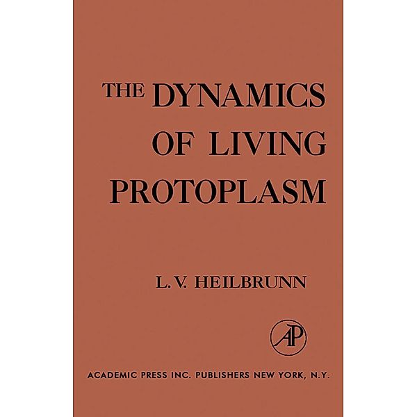 The Dynamics of Living Protoplasm, L. V. Heilbrunn