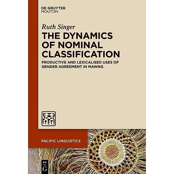 The Dynamics of Nominal Classification / Pacific Linguistics Bd.642, Ruth Singer
