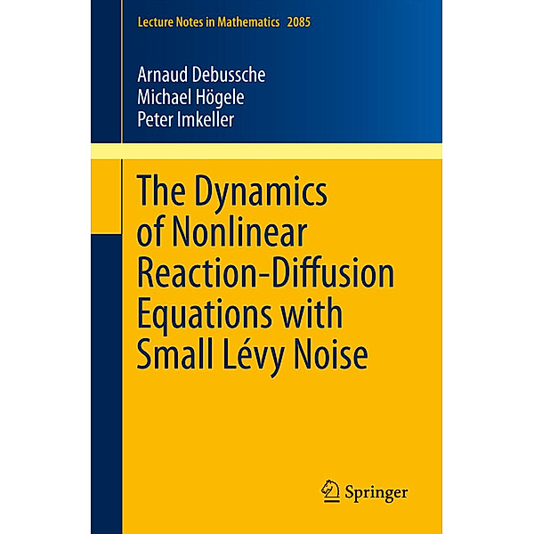 The Dynamics of Nonlinear Reaction-Diffusion Equations with Small Lévy Noise, Arnaud Debussche, Michael Högele, Peter Imkeller