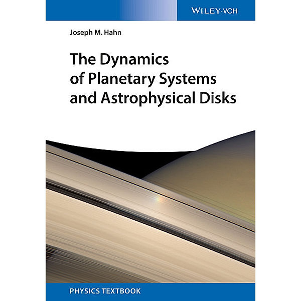 The Dynamics of Planetary Systems and Astrophysical Disks, Joseph M. Hahn