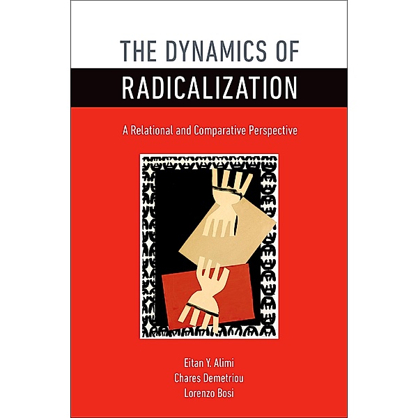 The Dynamics of Radicalization, Eitan Y. Alimi, Chares Demetriou, Lorenzo Bosi