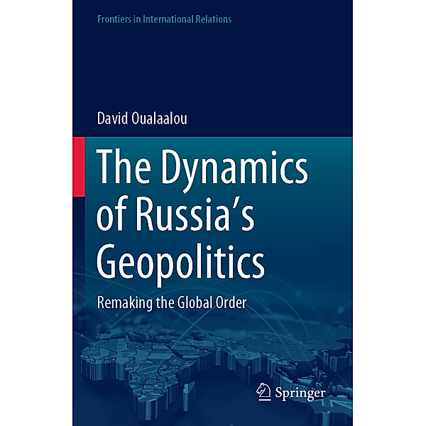The Dynamics of Russia's Geopolitics, David Oualaalou